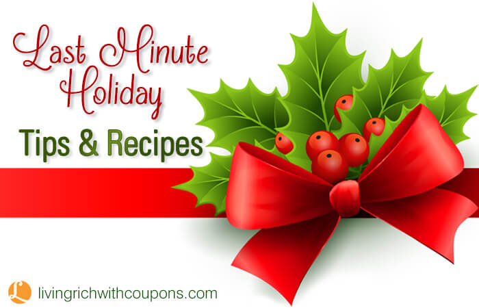 Last Minute Holiday Tips and Recipes