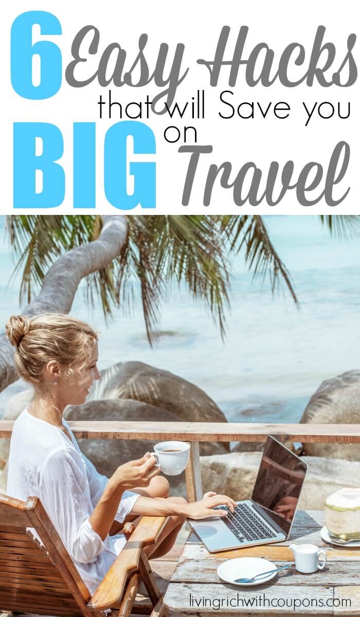 6 Easy Hacks That Will Save You BIG On Travel! | Living Rich With Coupons®