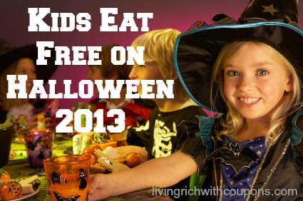 Kids Eat Free On Halloween 2013 10 31 2013 Living Rich With